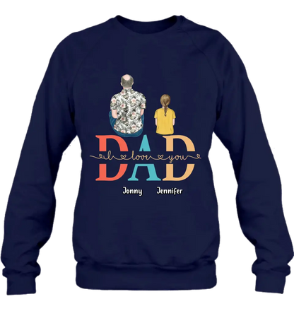 Personalized Dad Shirt/Hoodie - Up to 4 Children - Father's Day Gift Idea - Dad I Love You