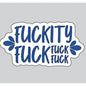 "Fuckity Fuck Fuck Fuck" Sarcastic Sticker