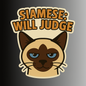 "Siamese: Will Judge" Funny Sarcastic Siamese Cat Sticker