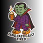 Funny Dracula Halloween Sticker "FANG-TASTICALLY TIRED"