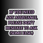 "If you need any assistance..." Funny Sticker
