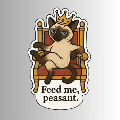 "Feed Me, Peasant" Sarcastic Funny Siamese Cat Sticker