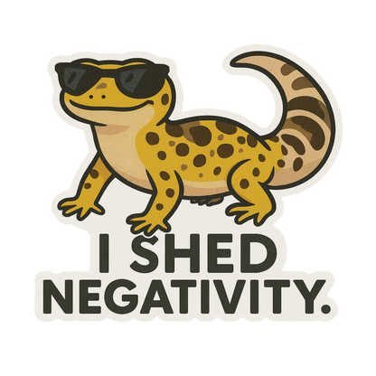 "I Shed Negativity" Funny Sarcastic Gecko Lizard Sticker