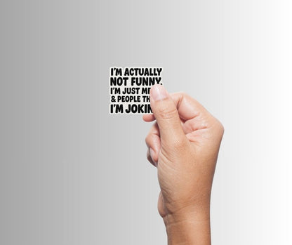 "I'm Actually Not Funny..." Sarcastic Funny Sticker