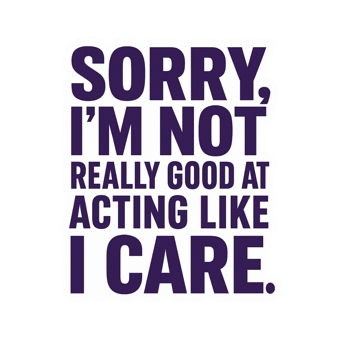 "Sorry, I'm not really good at acting..."  Sarcastic Sticker
