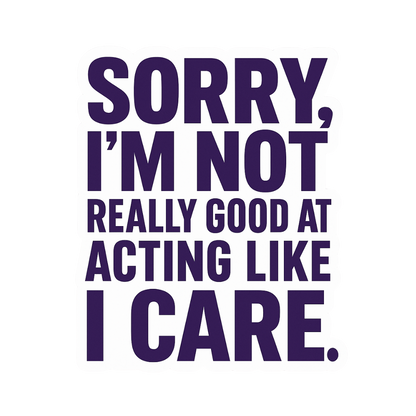 "Sorry, I'm not really good at acting..."  Sarcastic Sticker
