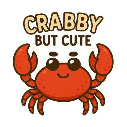 "Crabby but Cute" Funny Sarcastic Crab Sticker