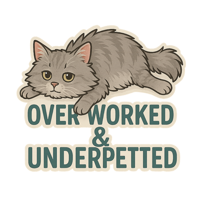 "Overworked and Underpetted" Funny Cat Sticker