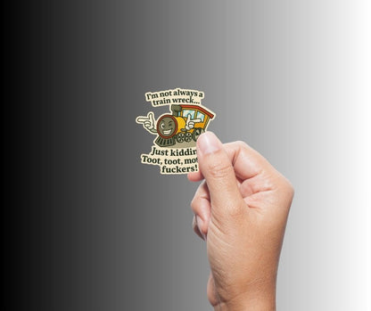 "Toot, toot, mother fuckers!" Funny Train Wreck Sticker