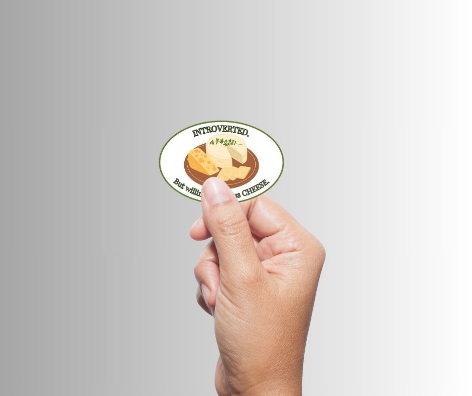 "Introverted. But willing to discuss CHEESE" Sarcastic Sticker