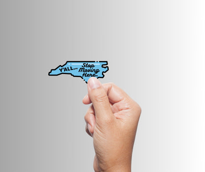 "Y'ALL, Stop Moving Here." North Carolina Sarcastic Sticker