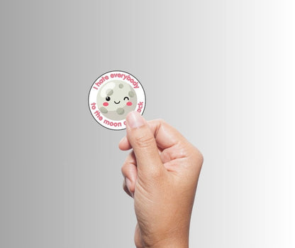 "I Hate Everybody To The Moon And Back" Sarcastic Sticker