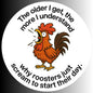"The Older I Get" Sarcastic Funny Rooster Sticker