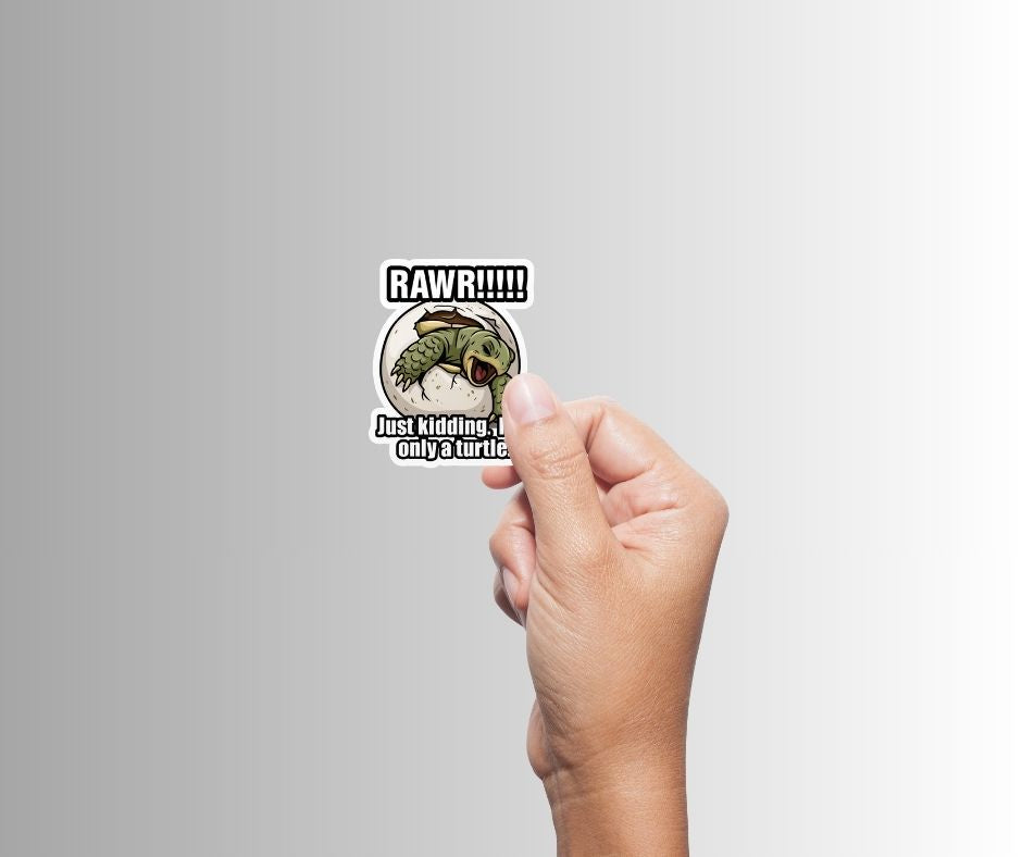 "RAWR!!!! Just kidding. I'm only a turtle." Funny Sticker