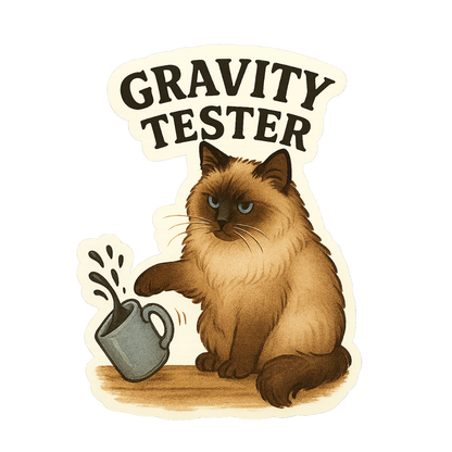 "Gravity Tester" Funny Sarcastic Siamese Cat Sticker