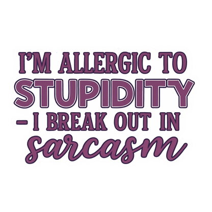 "I'm allergic to stupidity..." Funny Sarcastic Sticker