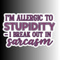 "I'm allergic to stupidity..." Funny Sarcastic Sticker