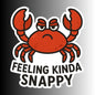 "Feeling Kinda Snappy" Funny Sarcastic Crabby Crab Sticker