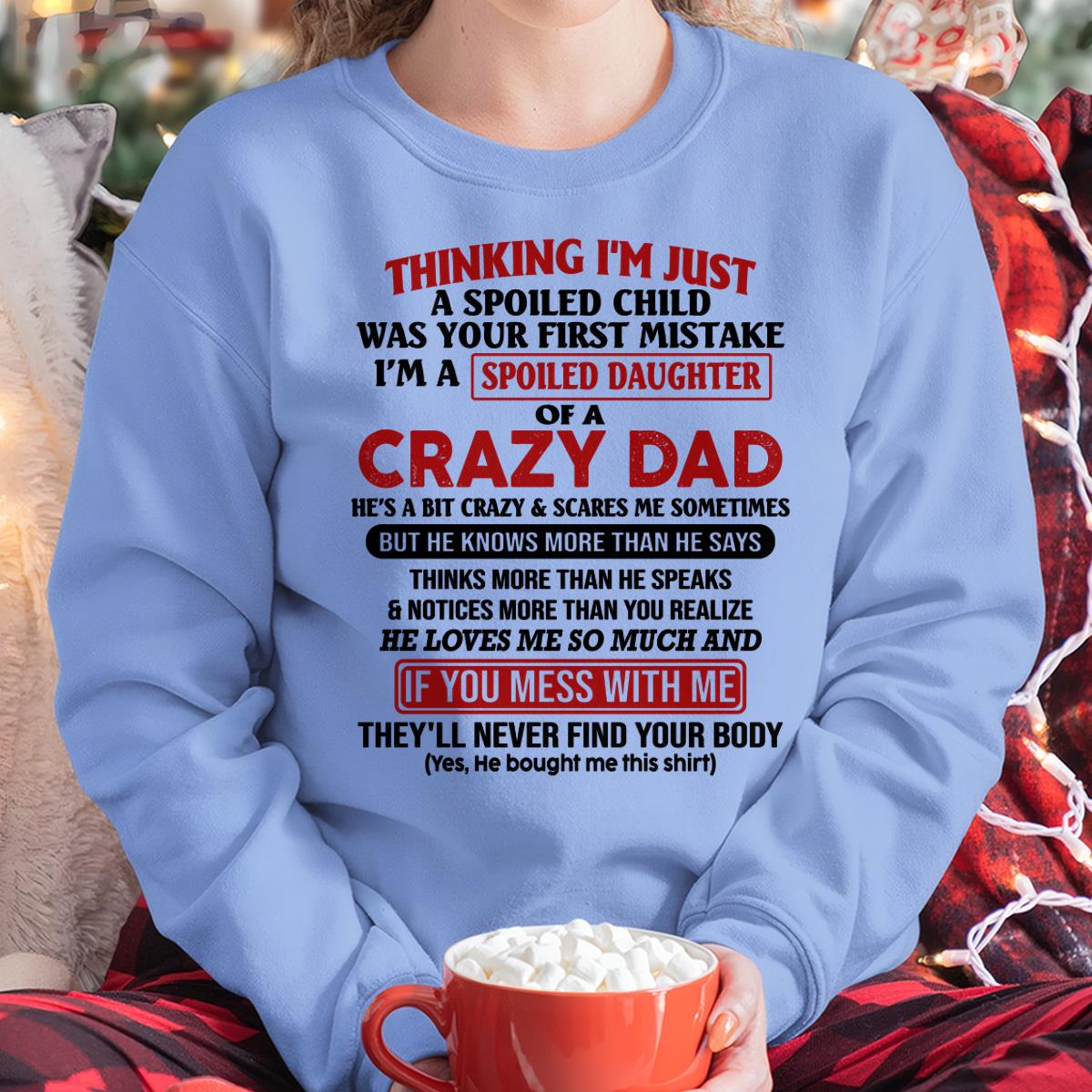 I Am Spoiled Daughter Of A Crazy Dad - Gift for Daughter From Dad - NGHL00 (SKU-TDD-SPOILED-00)