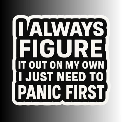 "I Always Figure It Out On My Own..." Funny Sticker