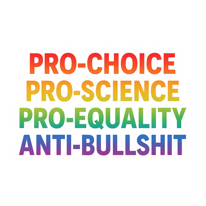 "Pro-Choice Pro-Science Pro-Equality" Political Sticker