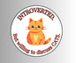 "Introverted. But willing to discuss CATS" Sarcastic Sticker