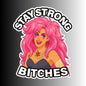 Women's Empowerment Sticker, "Stay Strong Bitches" Punk Rock Bad Ass Sticker