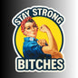 Women's Empowerment Sticker, "Stay Strong Bitches" Rosie the Riveter Sticker