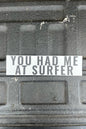 You Had Me At Surfer Bumper Sticker